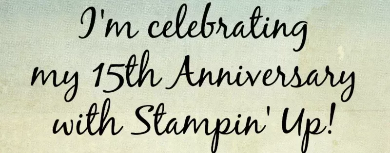 I'm celebrating my 15th anniversary with Stampin' Up! by Paula Cannon at www.vintageandfresh.com